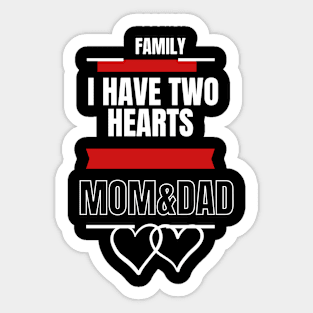 FAMILY I HAVE TWO HEARTS MOM AND DAD Sticker